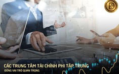 Vai trò của những trung tâm tài chính phi tập trung trong nền tài chính 4.0