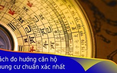Cách đo hướng căn hộ chung cư chuẩn xác nhất
