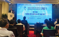 Hội thảo thương hiệu Quốc gia Việt Nam 2021 với chủ đề “Tận dụng đòn bẩy Thương hiệu quốc gia Việt Nam - Nâng tầm thương hiệu sản phẩm Việt”