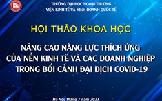 Trường Đại học Ngoại thương tổ chức thành công hội thảo nâng cao năng lực thích ứng của nền kinh tế và các doanh nghiệp trong bối cảnh đại dịch covid-19