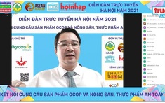 Diễn đàn trực tuyến Hà Nội 2021- Kết nối cung cầu sản phẩm OCOP và Nông sản, thực phẩm an toàn