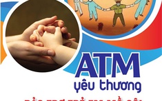 Triển khai “Chương trình ATM Yêu thương” bảo trợ trẻ mồ côi do Covid