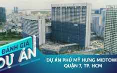 Đánh giá dự án MidTown: Khu phức hợp quy mô nhất 5 năm qua của Phú Mỹ Hưng