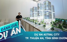 Đánh giá dự án Astral City: Có gì tại khu căn hộ vừa ra mắt tại khu vực giáp ranh Sài Gòn?