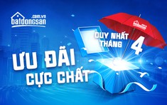 Tháng 4 rực lửa, nhận quà cực chất từ Batdongsan.com.vn