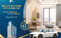 Combo "nhà sang xế xịn": Cơ hội rinh Audi khi mua căn hộ D-Homme