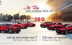 Mazda tung ưu đãi "An tâm tận hưởng mùa hè" với giá trị lên tới 160 triệu đồng
