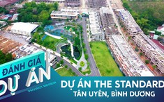 Đánh giá dự án The Standard: Khu nhà phố biệt lập cao cấp ở Tân Uyên, Bình Dương