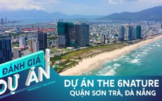Đánh giá dự án The 6Nature Đà Nẵng: Cơ hội đầu tư căn hộ cao cấp với view biển “triệu đô”