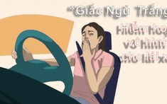 "Giấc ngủ trắng" là gì và sự nguy hiểm mà các lái xe phải đối mặt