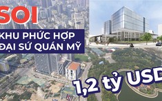 Soi độ hoành tráng khu phức hợp đại sứ quán Mỹ 1,2 tỷ USD tại Hà Nội