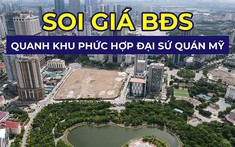 Soi giá bất động sản quanh khu phức hợp đại sứ quán Mỹ