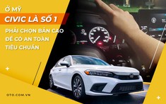 Người dùng Việt đánh giá xe Honda Civic 2022: “Ở Mỹ, Civic là số 1, phải chọn bản cao để có an toàn tiêu chuẩn"