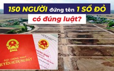 Chuyện lạ có thật: 150 người đồng sở hữu 1000m2 đất!