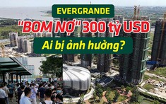 “Đế chế” bất động sản Trung Quốc cận kề vỡ nợ, ai bị ảnh hưởng?
