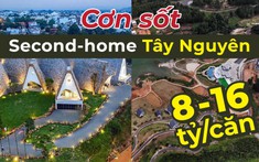 Bất động sản nghỉ dưỡng Tây Nguyên "nóng sốt": Có nên đầu tư?