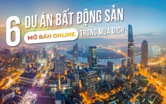 Loạt dự án bất động sản mở bán online trong mùa dịch