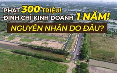 Bị đình chỉ kinh doanh bất động sản 1 năm, đại gia địa ốc Vạn Phát Hưng là ai?