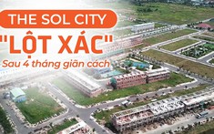 The Sol City "lột xác" sau 4 tháng giãn cách, nhà đầu tư cần chú ý!