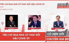 Tiêu chí mua bất động sản thay đổi ra sao hậu Covid-19?