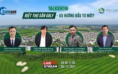Trực tiếp Talkshow: Biệt thự sân golf - xu hướng đầu tư mới?