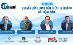 Trực tiếp Talkshow "Chuyển động dòng tiền trên thị trường bất động sản"