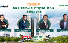 Trực tiếp Talkshow "Đón xu hướng an cư đô thị vùng lân cận TP.HCM"