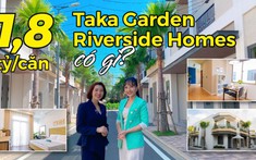 Trải nghiệm sống chất lượng, chuẩn nghỉ dưỡng tại Taka Garden Riverside Homes