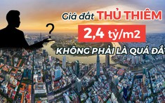 Giá đất Thủ Thiêm 2,4 tỷ đồng/m2 không phải là quá đắt