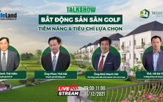 Trực tiếp Talkshow "Bất động sản sân golf - tiềm năng và tiêu chí lựa chọn"