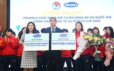 Vinamilk thưởng 1 tỷ đồng mừng kỳ tích lịch sử của Đội tuyển bóng đá nữ Việt Nam