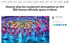 Truyền thông quốc tế ấn tượng với Lễ khai mạc SEA Games 31
