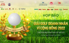 Tổ chức Giải GOLF Doanh nhân vì cộng đồng 2022