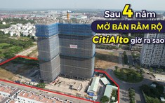 Sau 4 năm mở bán rầm rộ, dự án CitiAlto giờ ra sao?