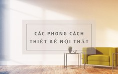 10 phong cách thiết kế nội thất không bao giờ lỗi mốt