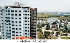 Lời giải nào cho bài toán nhà ở xã hội?