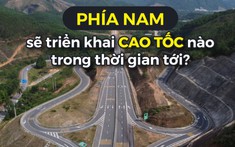 Sắp triển khai 5 tuyến cao tốc phía Nam: Bất động sản khu vực nào sẽ “sốt”?