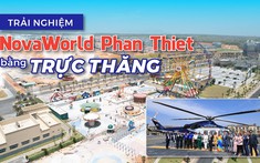 Độc đáo tour trải nghiệm siêu dự án NovaWorld Phan Thiet bằng trực thăng