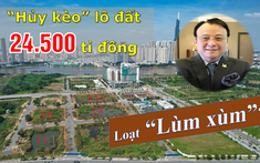 “Hủy kèo” lô đất 24.500 tỉ đồng ở Thủ Thiêm, ông Đỗ Anh Dũng và Tân Hoàng Minh còn vướng lùm xùm gì?
