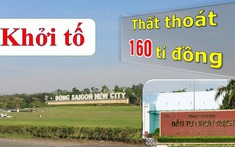Vì sao khởi tố vụ án sai phạm đất đai liên quan đến Tổng công ty Tín Nghĩa?