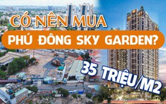 Review dự án Phú Đông Sky Garden Dĩ An, “nhỏ” nhưng liệu có “có võ”?