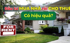 Mua nhà cho thuê: Nên hay không?
