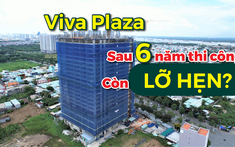 Review theo khán giả: Sau 6 năm thi công, dự án Viva Plaza có còn lỡ hẹn?