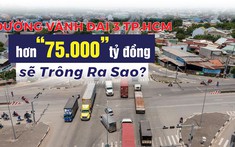Đường vành đai 3 TP.HCM hơn 75.000 tỷ đồng sẽ trông ra sao?