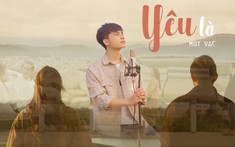 Huy Vạc phát hành MV 'Yêu Là': Bước tiến mới trong sự nghiệp của 'Chàng trai triệu view YouTube'