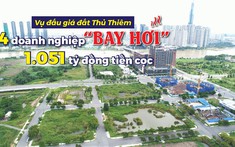 Vụ đấu giá đất Thủ Thiêm: 4 doanh nghiệp “bay hơi” 1.051 tỷ đồng tiền cọc