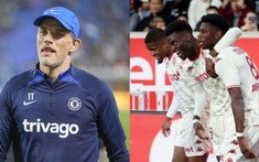 Leicester tung tin dữ cho Tuchel; Chelsea bỏ 50 triệu euro mua thần đồng Mocano