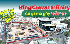 95 triệu đồng/m2, King Crown Infinity có gì mà gây “sốt” thị trường bất động sản khu Đông TP.HCM?