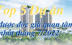 Năm dự án được độc giả quan tâm nhất tháng 7/2022