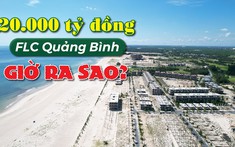 Siêu dự án 20.000 tỷ đồng của FLC ở Quảng Bình giờ ra sao?